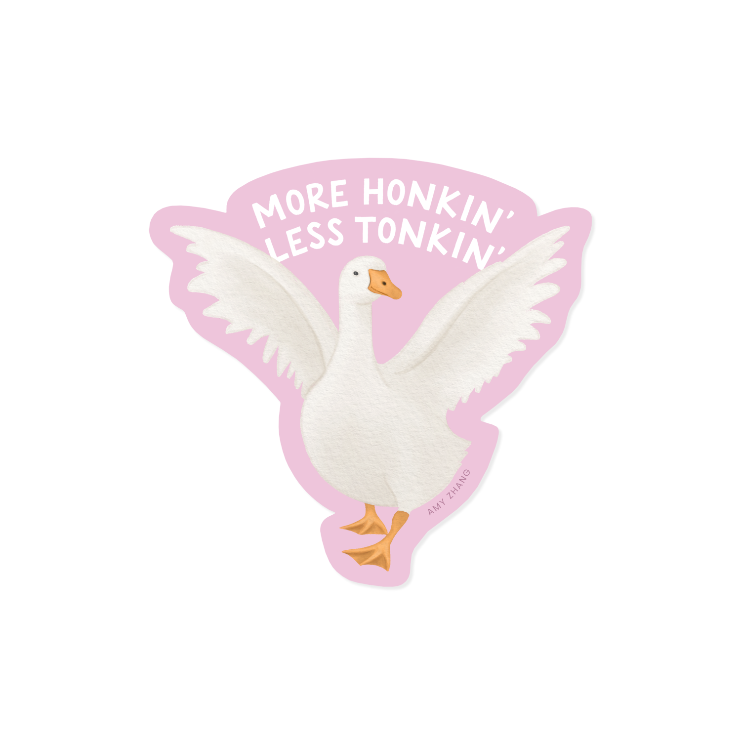 More Honkin' Less Tonkin' Silly Goose Sticker