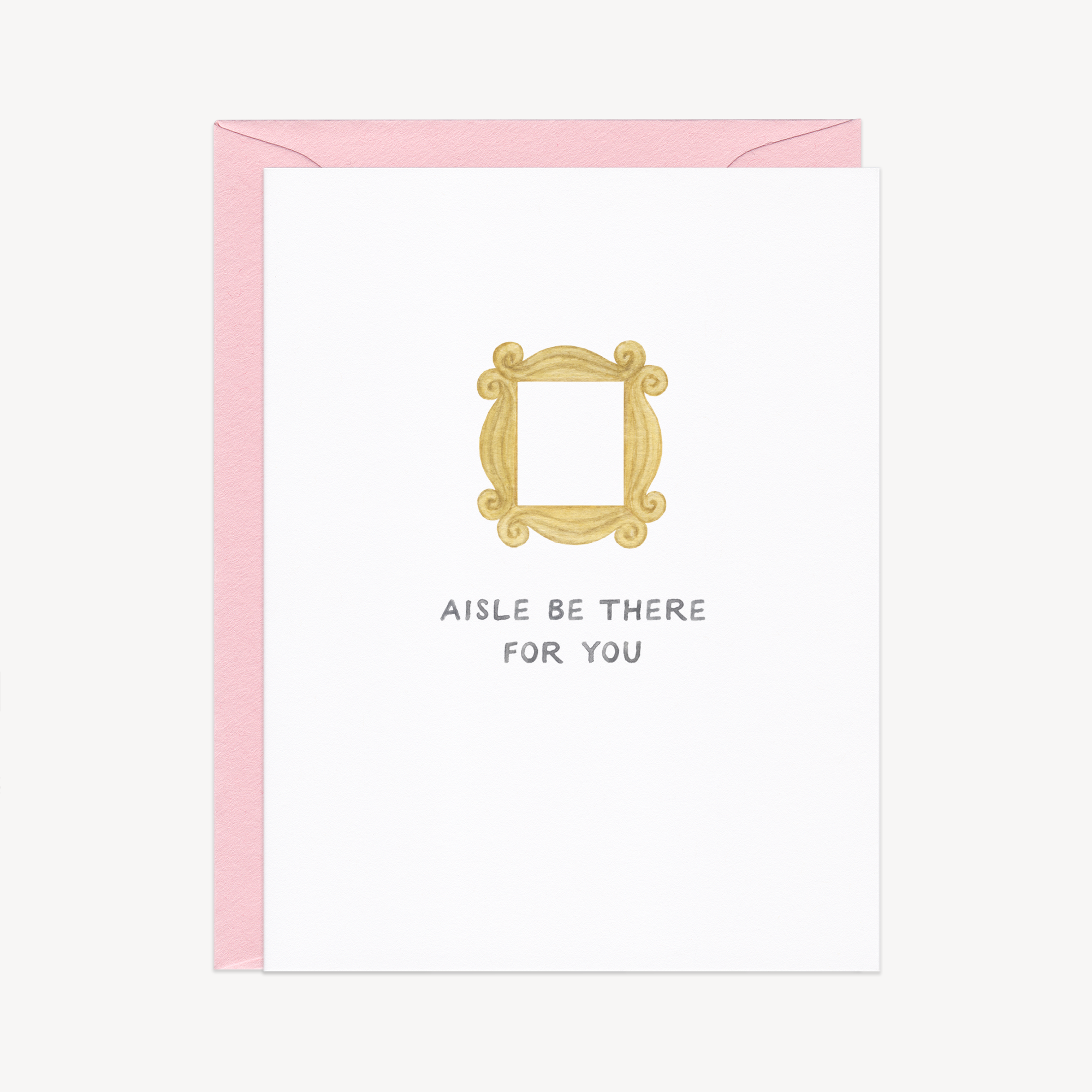 Aisle Be There For You Wedding Card